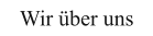 Wir über uns