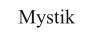 Mystik